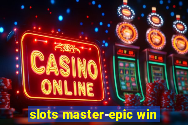 slots master-epic win