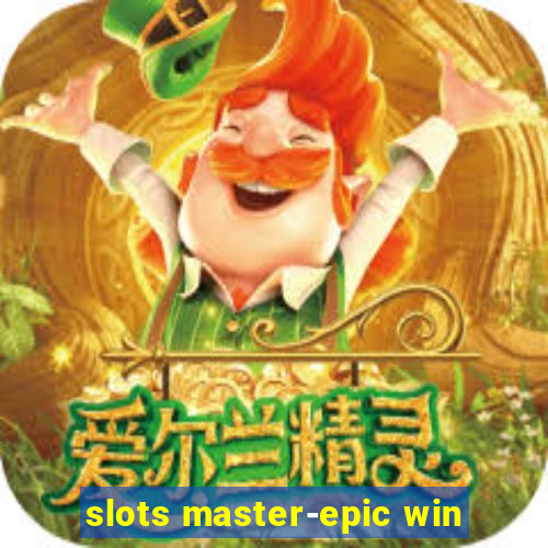 slots master-epic win