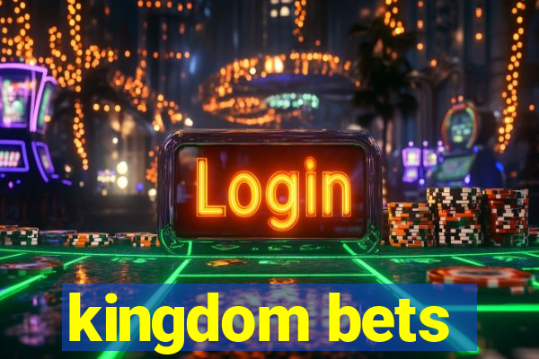 kingdom bets