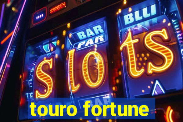 touro fortune