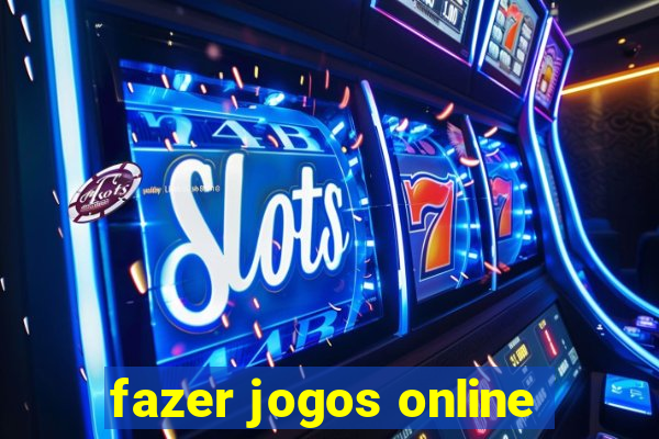 fazer jogos online