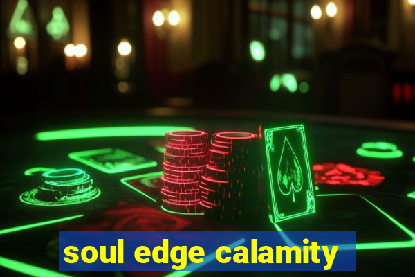 soul edge calamity