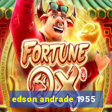 edson andrade 1955