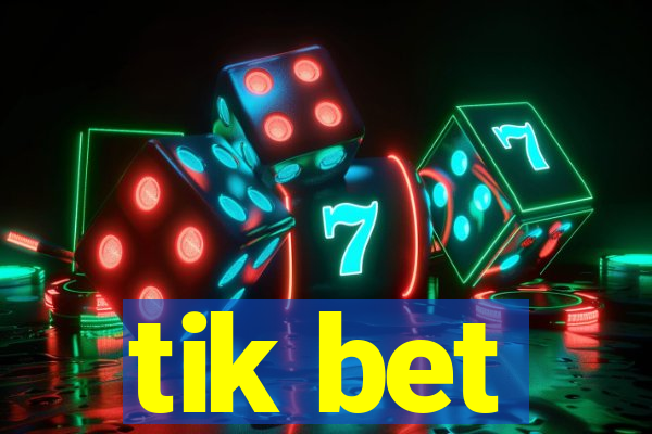 tik bet