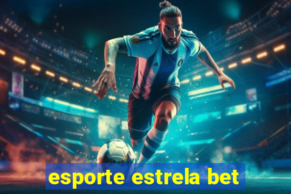 esporte estrela bet