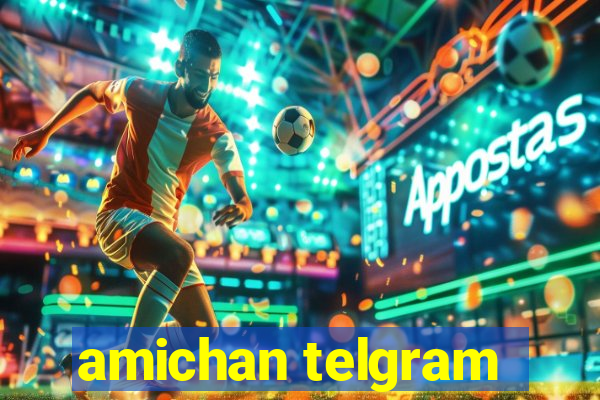 amichan telgram