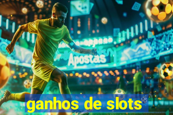 ganhos de slots