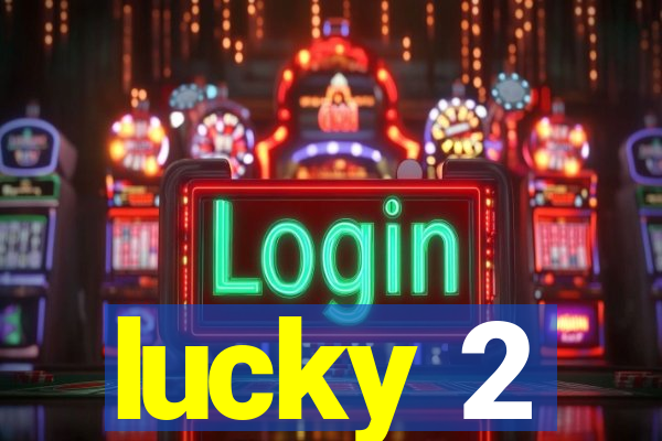 lucky 2