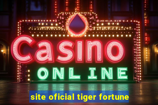 site oficial tiger fortune