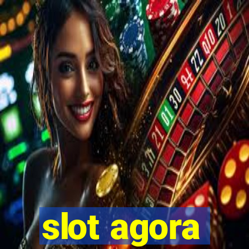 slot agora