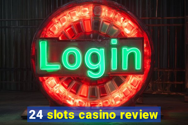 24 slots casino review