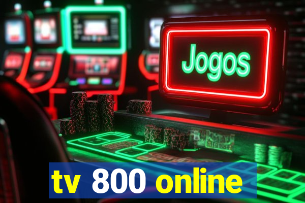 tv 800 online