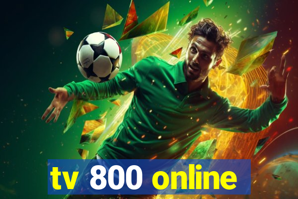 tv 800 online