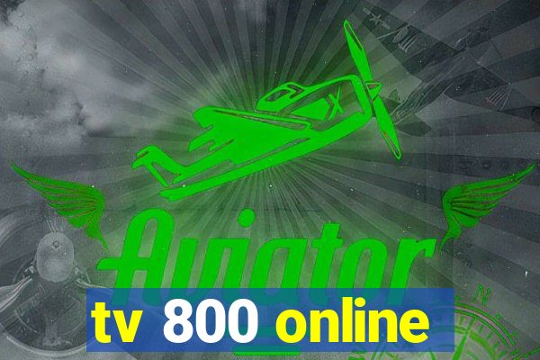 tv 800 online