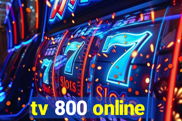 tv 800 online