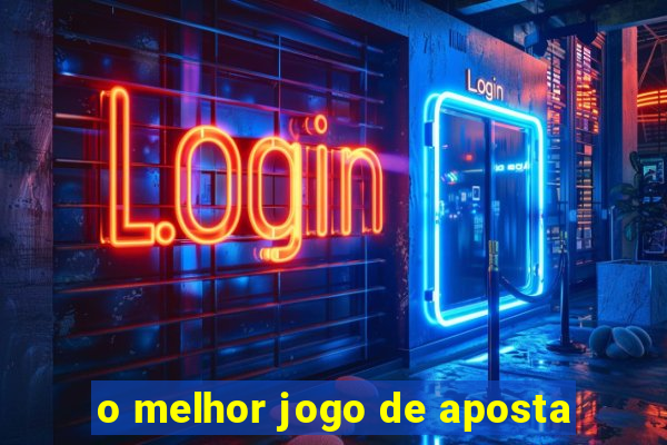 o melhor jogo de aposta