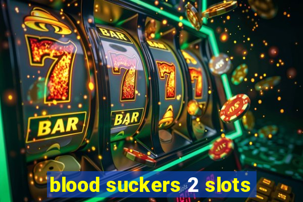 blood suckers 2 slots