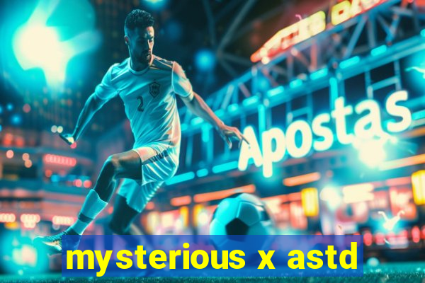 mysterious x astd