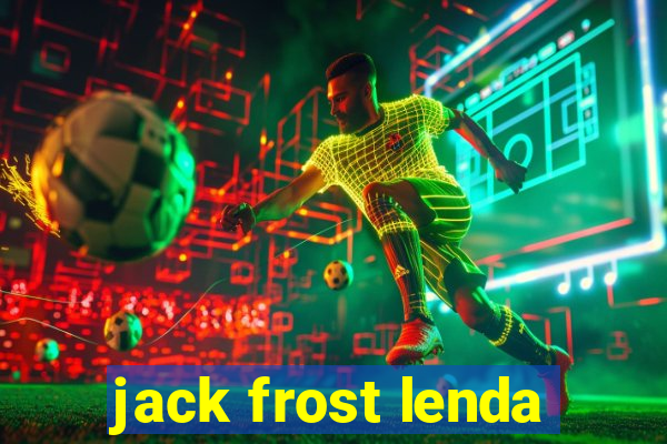 jack frost lenda