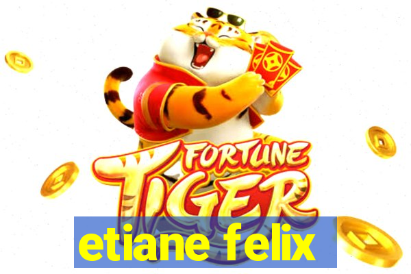 etiane felix