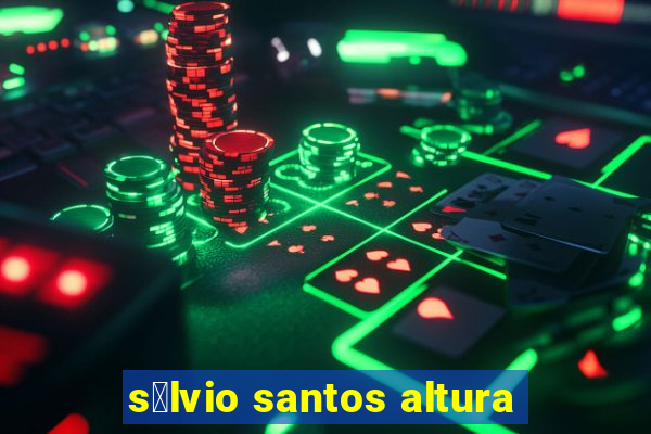 s铆lvio santos altura