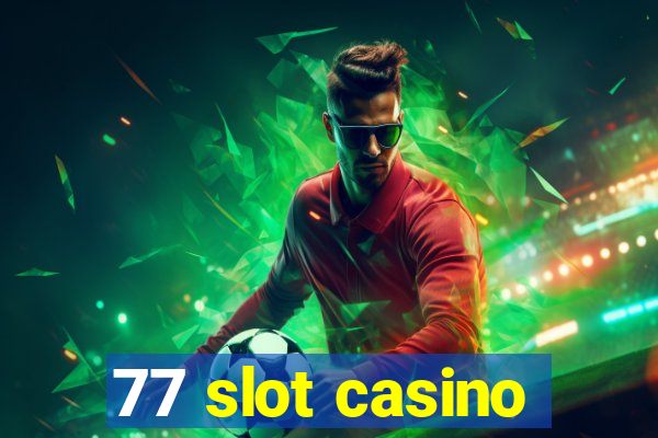 77 slot casino