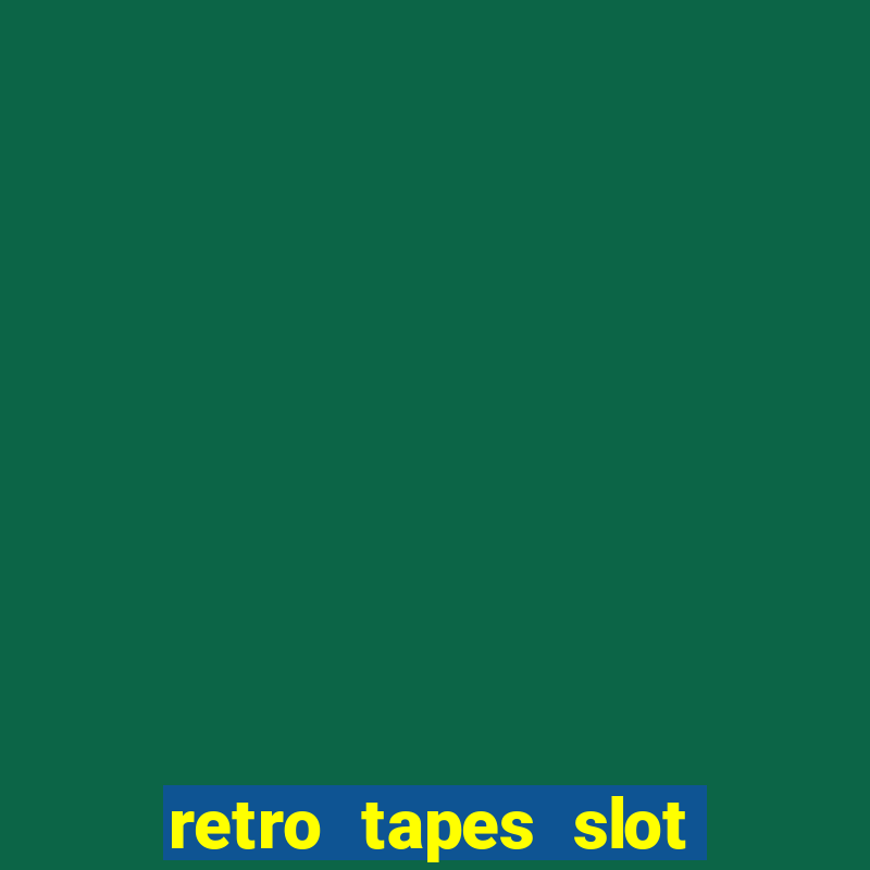 retro tapes slot free play