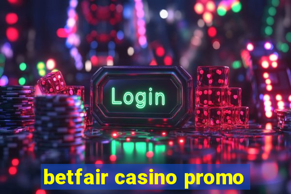 betfair casino promo