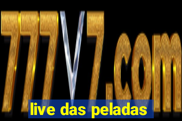 live das peladas