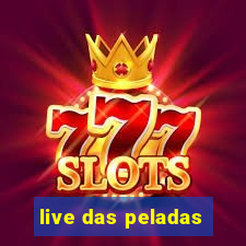 live das peladas