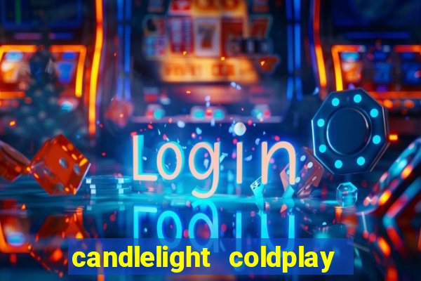 candlelight coldplay x imagine dragons