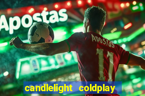 candlelight coldplay x imagine dragons