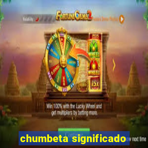 chumbeta significado