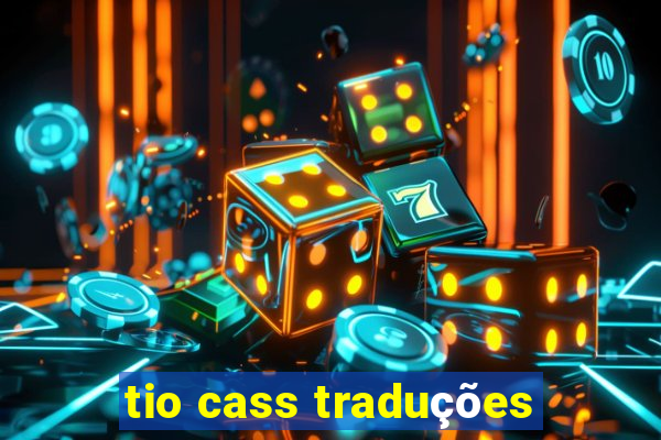 tio cass traduções