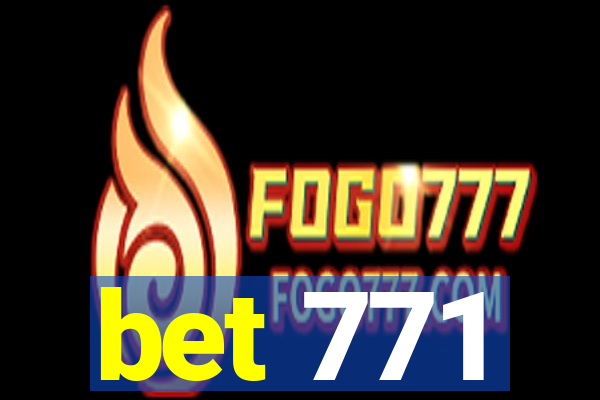 bet 771