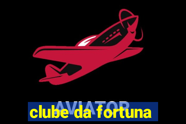 clube da fortuna