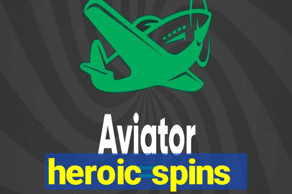 heroic spins