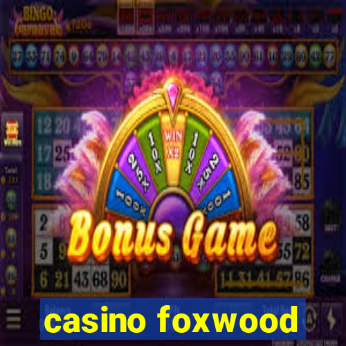 casino foxwood