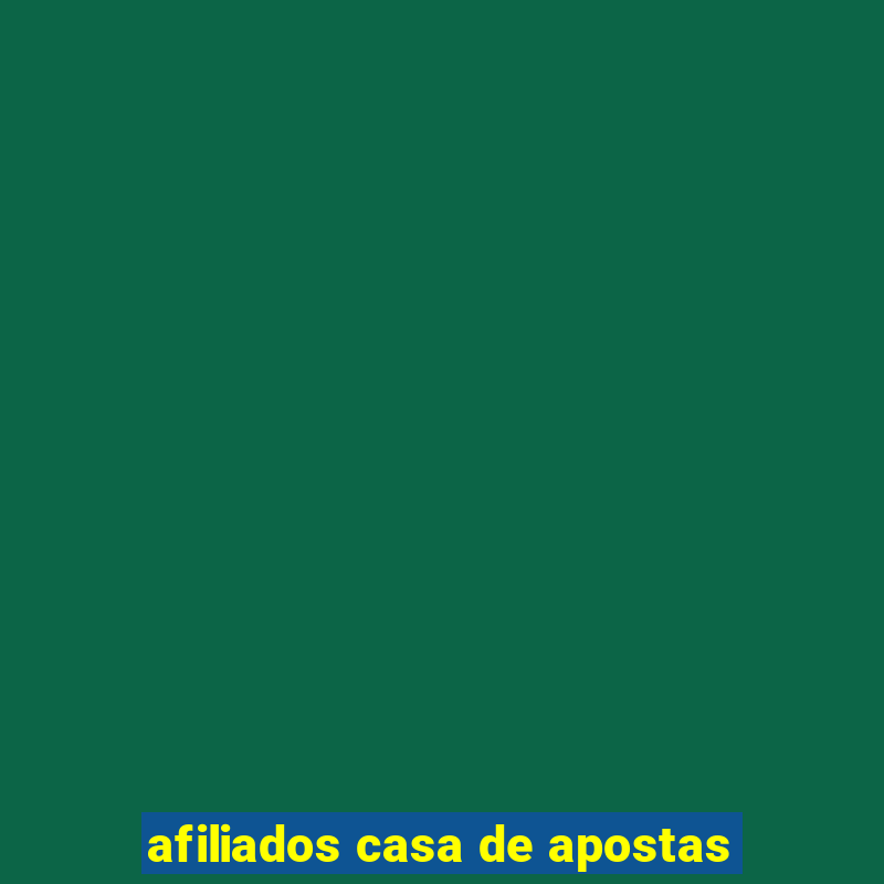 afiliados casa de apostas