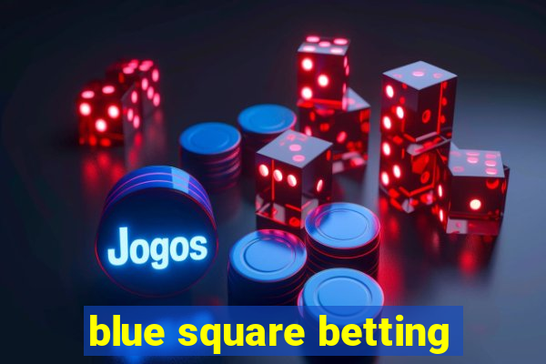 blue square betting