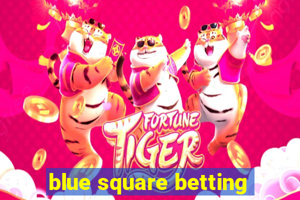 blue square betting