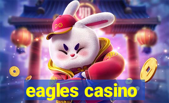 eagles casino