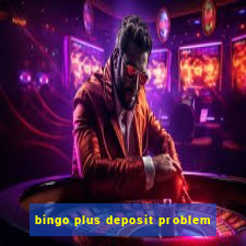 bingo plus deposit problem