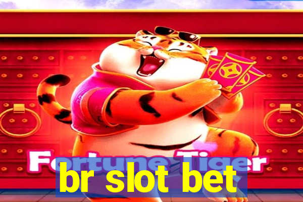 br slot bet