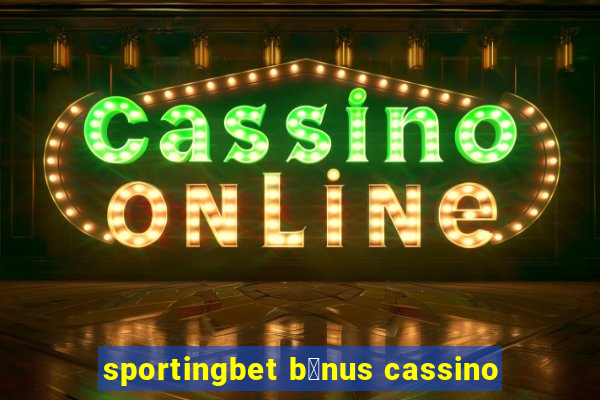 sportingbet b么nus cassino