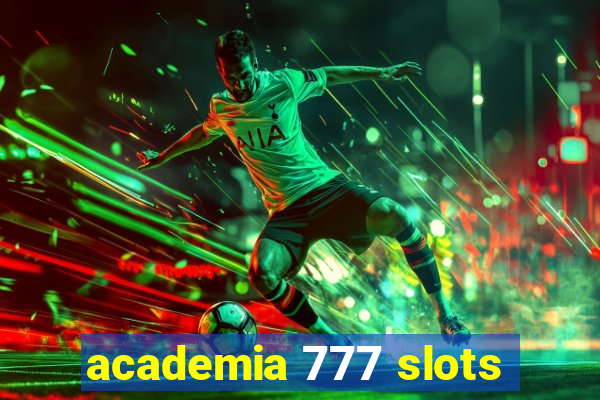 academia 777 slots