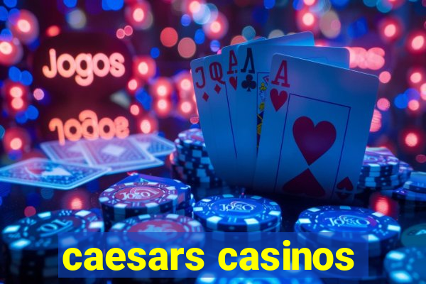 caesars casinos