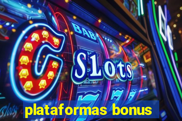 plataformas bonus