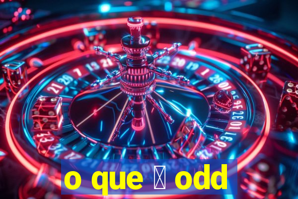 o que 茅 odd