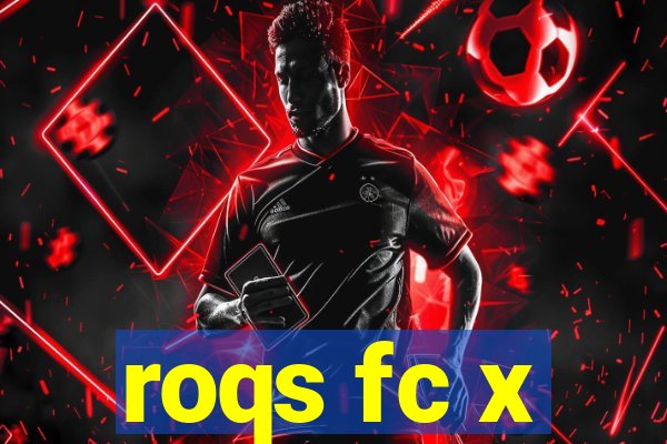 roqs fc x